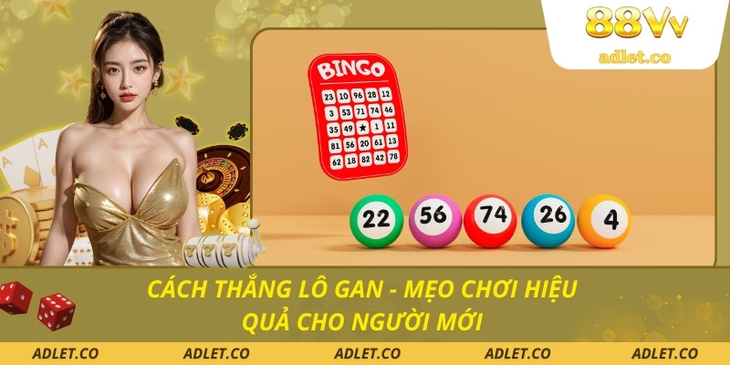Cách thắng lô gan