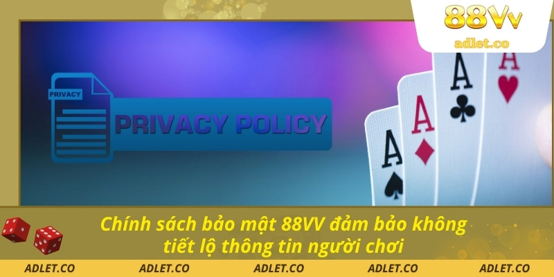 Chính sách bảo mật 88VV đảm bảo không tiết lộ thông tin người chơi