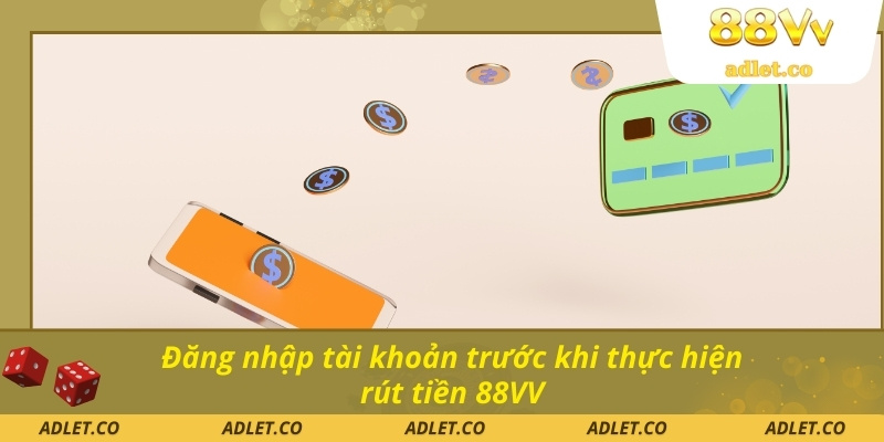 Đăng nhập tài khoản trước khi thực hiện rút tiền 88VV