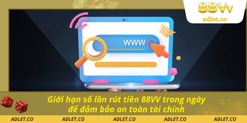 Giới hạn số lần rút tiền 88VV trong ngày để đảm bảo an toàn tài chính