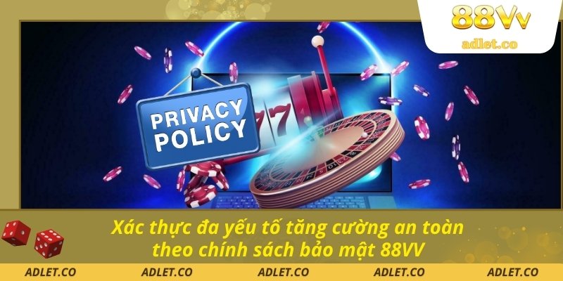 Xác thực đa yếu tố tăng cường an toàn theo chính sách bảo mật 88VV